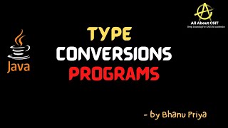 Type conversion programs| Lec-8| Java Tutorial| BhanuPriya