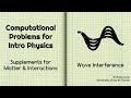 Computational Problems for Intro Physics Wave Interference Matter and Interactions Supplement