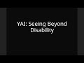 YAI: Seeing Beyond Disability