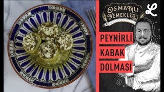 Peynirli Sakız Kabağı Dolması | Lokma Osmanlı Yemek Tarifleri