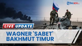 Tentara Bayaran Rusia Wagner Grup Berhasil Kuasai Bakhmut Ukraina Timur, Bukti Kemajuan Signifikan