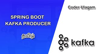 Spring Boot Kafka Producer | Explained in Tamil