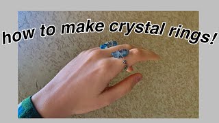 HOW TO MAKE CRYSTAL RINGS!