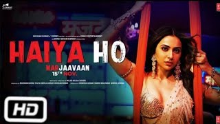 Marjaavan::::::Haiya Ho (Official Video) | S Malhotra | Rakulpreet Singh | Jubin N | Tulsi Kumar