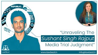 “Unraveling the Sushant Singh Rajput Media Trial Judgment”