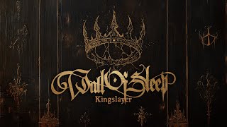 Wall Of Sleep - Kingslayer (official visualizer)