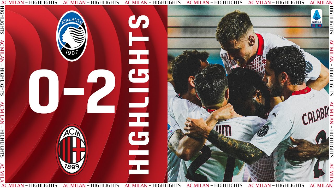 Highlights | Atalanta 0-2 AC Milan | Matchday 38 Serie A TIM 2020/21 ...