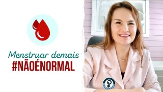 Menstruar demais não é normal!