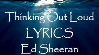 Thinking Out Loud LYRICS Music by Ed Sheeran