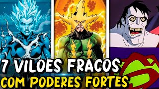 7 VILÕES FRACOS COM PODERES SUPER FORTE | Marvel e DC comics