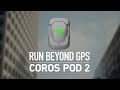 Introducing COROS POD 2 - Run Beyond GPS