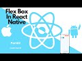 React Native Video #6 - Flexbox Basics Part 2