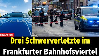 Drei Schwerverletzte im Frankfurter Bahnhofsviertel