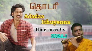 Adadaa Ithuyenna Flute cover by SURAJ || D.Imman || Dhanush || Thodari ||