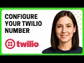 How to Configure Your Twilio Number