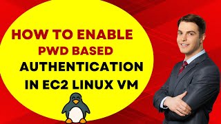 Enable Password Authentication on AWS EC2 Linux Instance | Step-by-Step SSH Access Guide