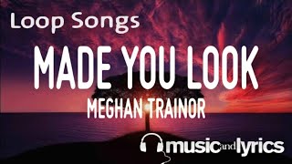 Meghan Trainor - Made You Look Lyrics - 1 Hour Loop