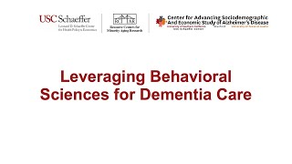 Leveraging Behavioral Sciences for Dementia Care