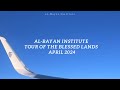 Al-Bayan Institute Tour of the blessed lands - April 2024