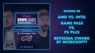 #00 - AMD vs Intel + Game Pass Vs PS Plus