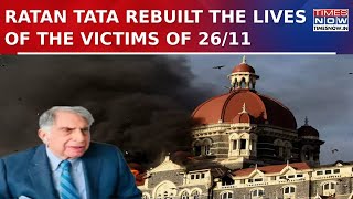 Ratan Tata Rebuilt The Lives Of The Victims And Families Of 26/11 Mumbai Terror Attack In 2008