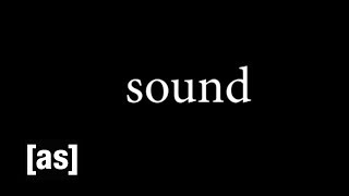 Sound | Off the Air | Adult Swim
