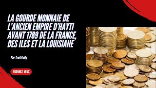 La gourde ancienne monnaie de l'Empire d'Hayti, de la France, des îles et de la Louisiane avant 1789