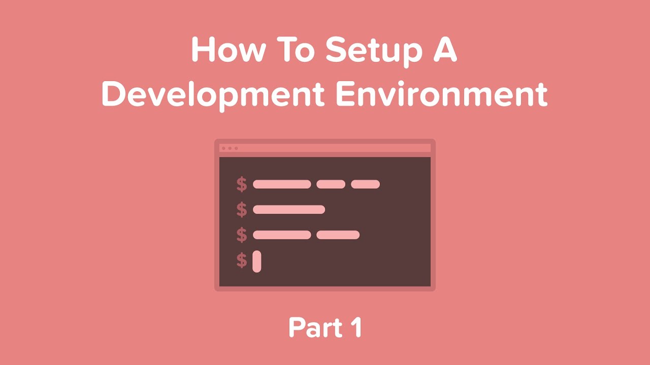 How To Setup A Development Environment - Part 1 - YouTube