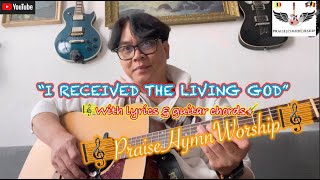 I RECEIVED THE LIVING GOD - cover by PraisedHymnWorship with lyrics \u0026 guitar chords