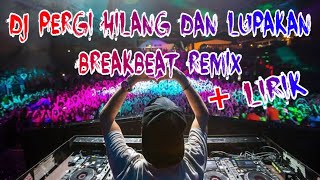 Download Lagu DJ PERGI HILANG DAN LUPAKAN REMEMBER OF TODAY BREA... MP3 Gratis