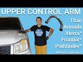 How to Replace The Upper Control Arm On a Nissan Titan/Armada/Xterra/Frontier/Pathfinder