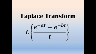 Laplace Transform of (e ^-at - e ^-bt ) /t || Effect of Division by t of Laplace Transform ||