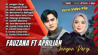 APRILIAN FT FAUZANA - JANGAN PERGI | ANUGERAH CINTA | SETIA UNTUK SELAMANYA | POP TERPOPULER 2024