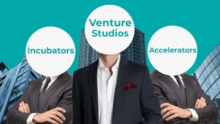 A Game-Changer for Startups: Why Venture Studios Outshine Incubators and Accelerators?