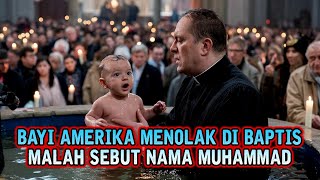 VIRAL ❗ KESAKSIAN BAYI KRISTEN TENTANG KEBENARAN ISLAM - Sejarah Islam