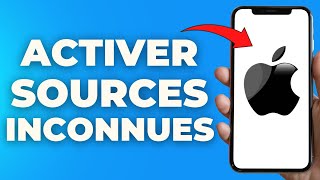 Comment Activer Les Sources Inconnues Sur Iphone ( FACILE )