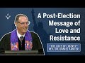 A Post-Election Message of Love and Resistance | Rev. Dr. Daniel Kanter | UU Sermon 11.10.24