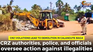 CRZ violations lead to demolition in Calangute-Baga.