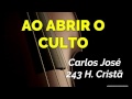 AO ABRIR O CULTO-Carlos José - 243 H. Cristã