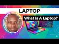 What Is A Laptop? | The Meaning Of A Laptop Computer, Its Uses, Features And How It Works Explained
