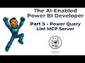 The AI-Enabled Power BI Developer - Part 5 - Power Query Lint MCP Server
