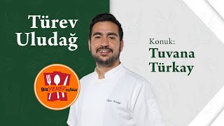 @TUREVULUDAG | Bir Yemek Olsan | Tuvana Türkay