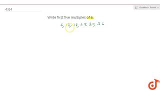 Write first five multiples of 6....