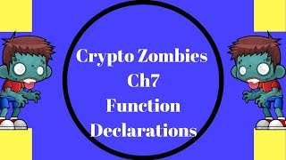 Crypto Zombies ,Ch7 Function Declarations, Solidity Programming Language