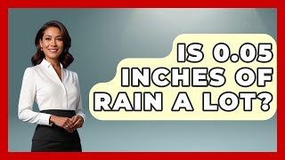 Is 0.05 Inches Of Rain A Lot? - Weather Watchdog