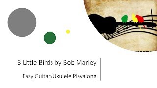 3 Little Birds Guitar/Ukulele  Playalong