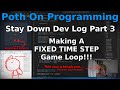 Stay Down Dev Log - Part 3 - Fixed Time Step Game Loop, Pausing!