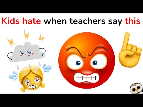 Kids hate when teachers say this
