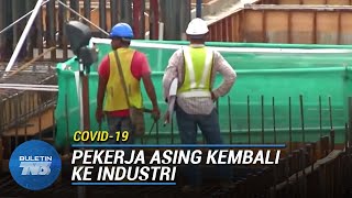 PEKERJA ASING | Majikan Dibenar Ambil Semula Pekerja Asing