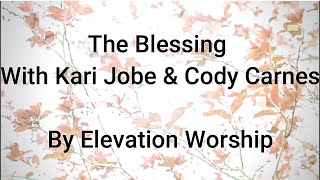 The Blessing Lyric Video | With Kari Jobe & Cody Carnes | By Elevation Worship